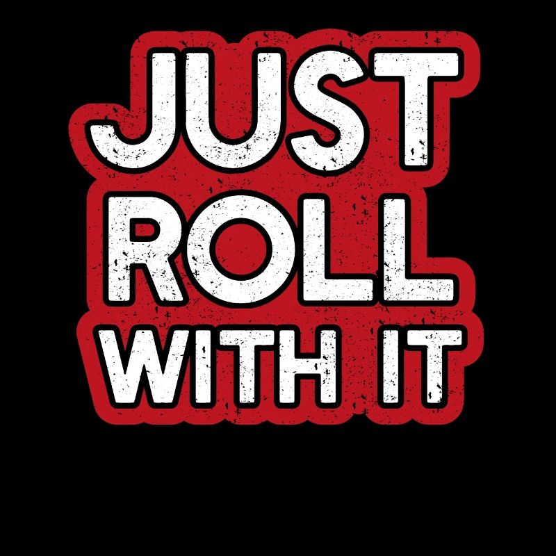 Just roll with it