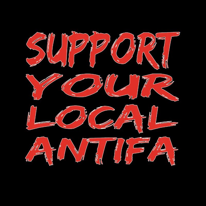 Support your local antifa! Support your Antifa!