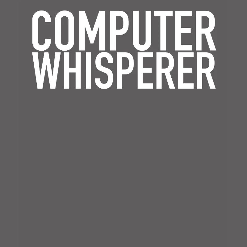 Computer Whisperer Tech Support IT Support IT Nerd