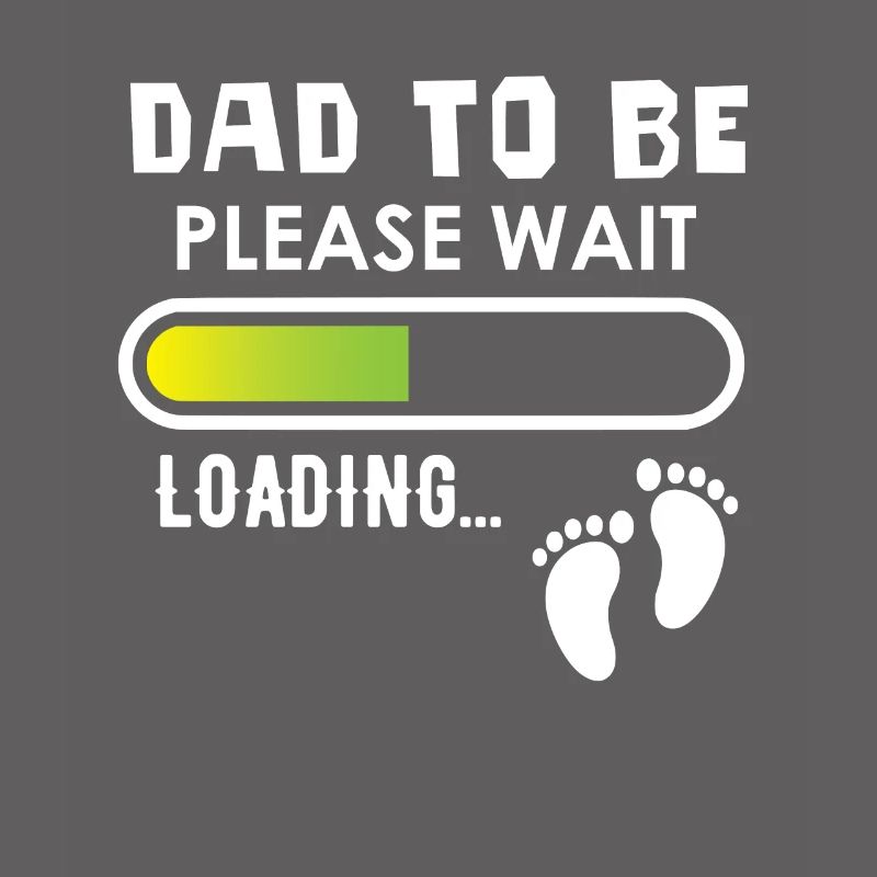 Dad to be, please wait, loading