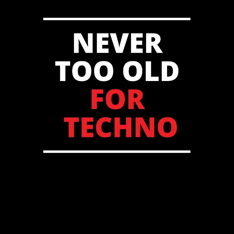 Never too old for Techno Geschenk Elektro Oldies