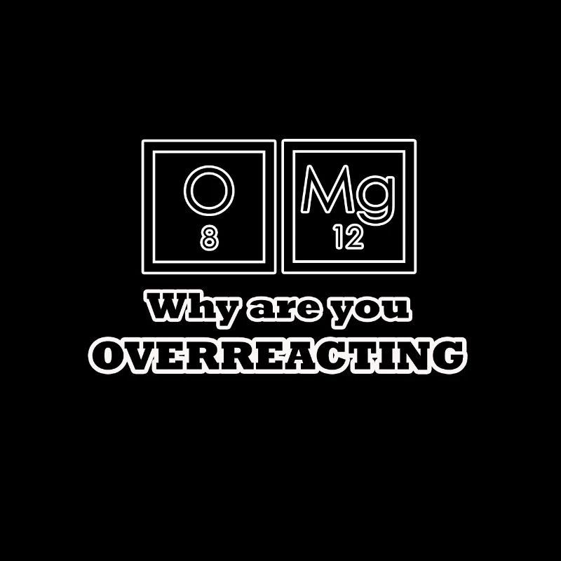 Overreacting - Chemistry