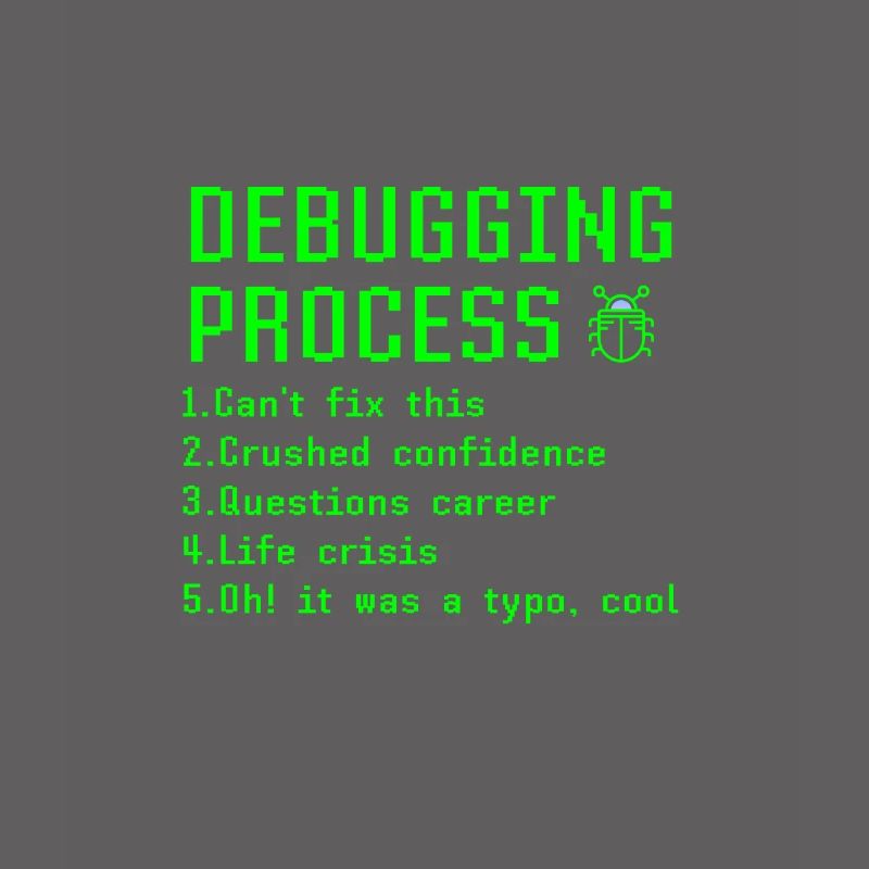 Debugging Process Funny Programmer Coder Gift Idea