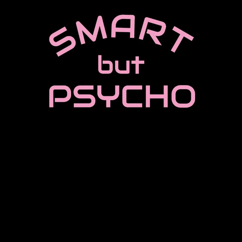 Smart but psycho - chemise de fille dérangée