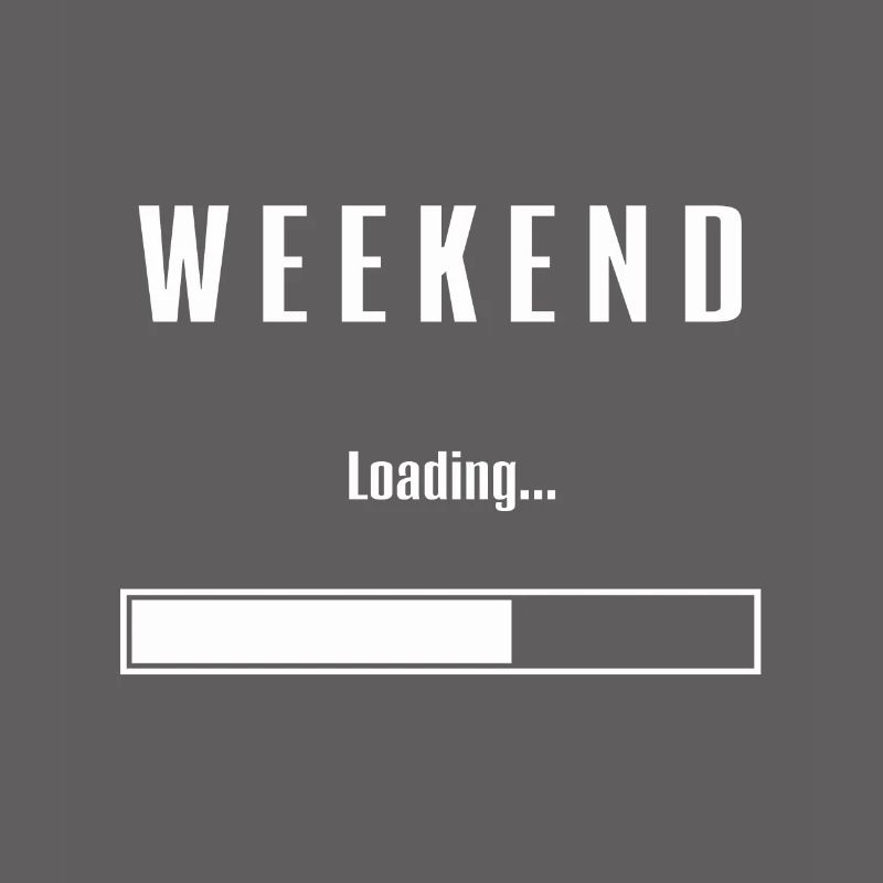 Weekend Loading Weekend Friday