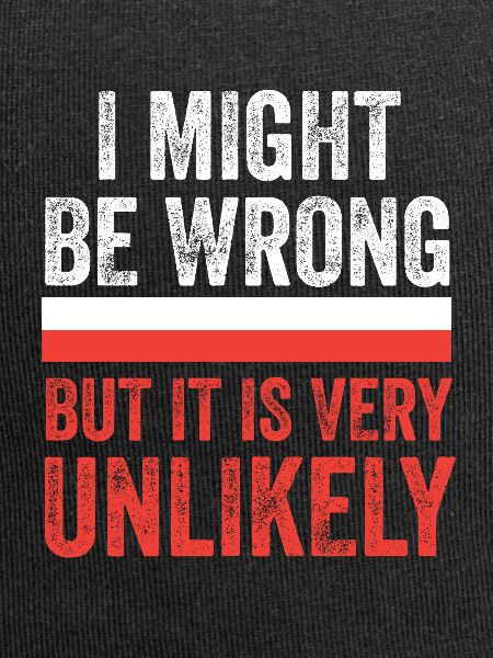 I Might Be Wrong