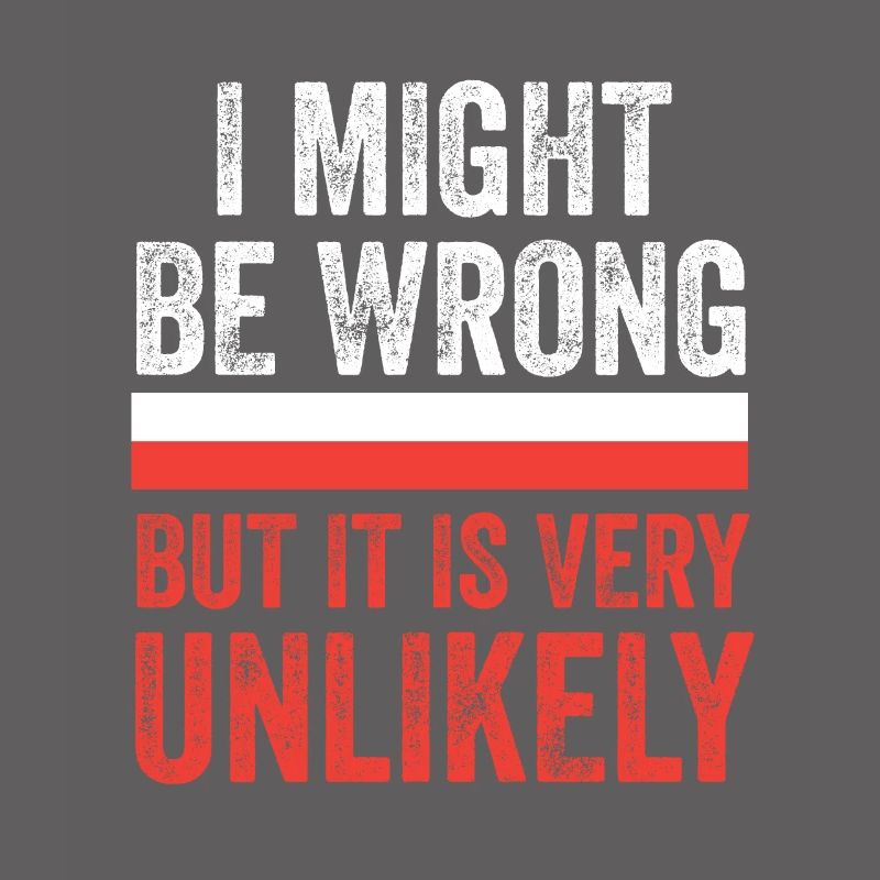 I Might Be Wrong