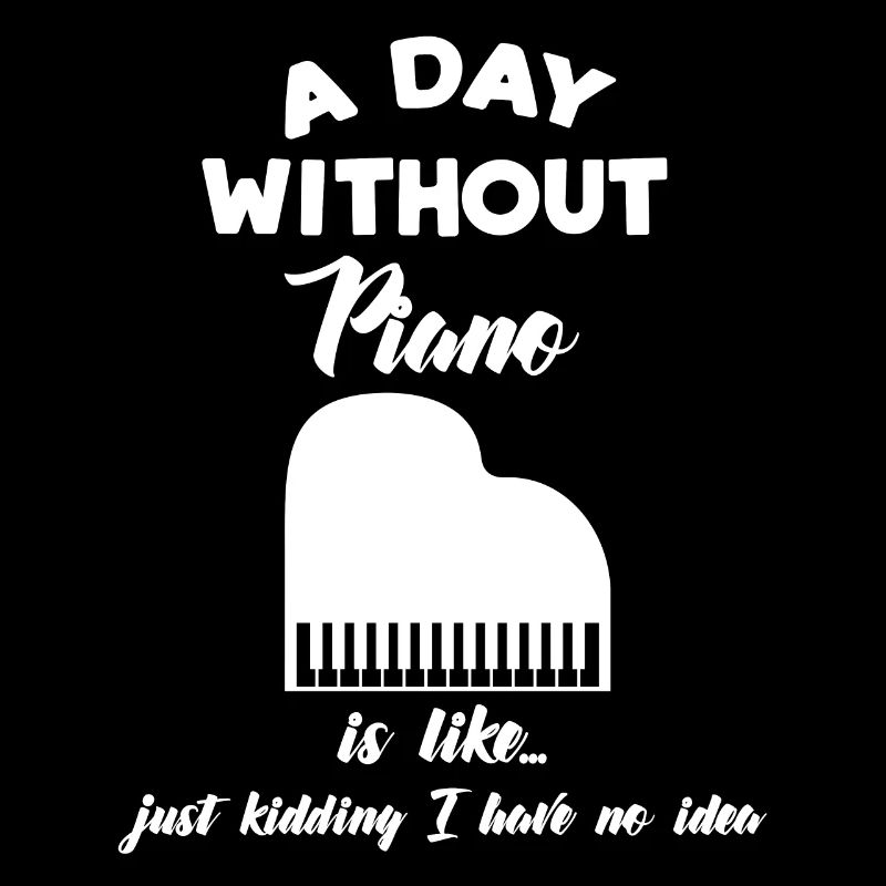Piano - Klavier - Pianist - Geschenk - Spruch