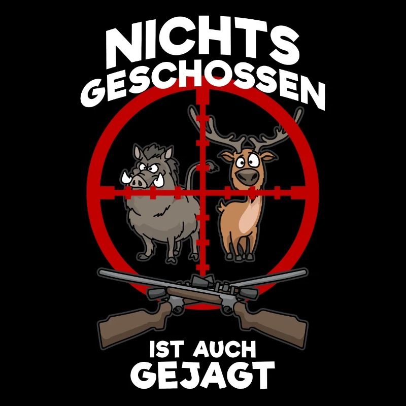 Nichts geschossen ist auch gejagt Jäger Jagd