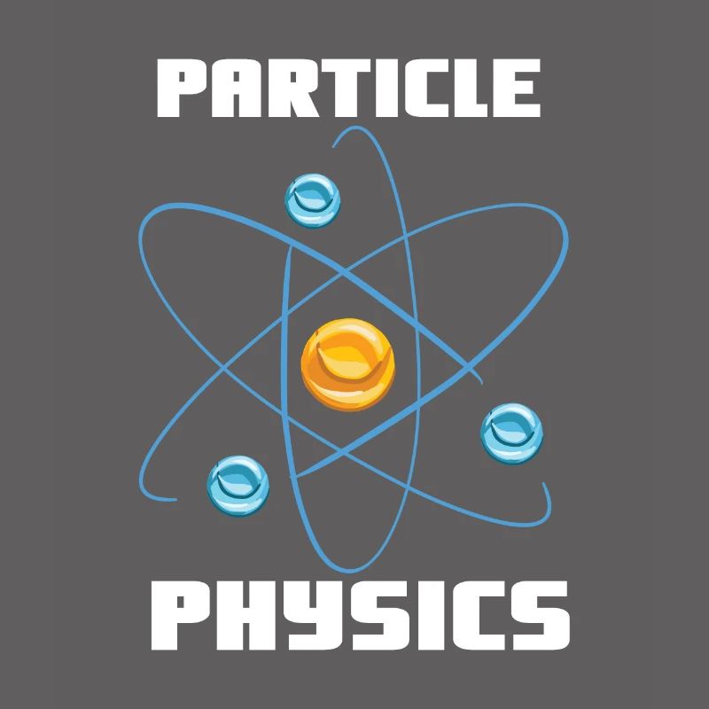 Particle Physics - Physics Physicist Saying