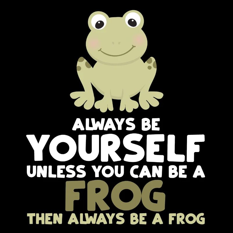Always Be Yourself Unless You Can Be A Frog Gift