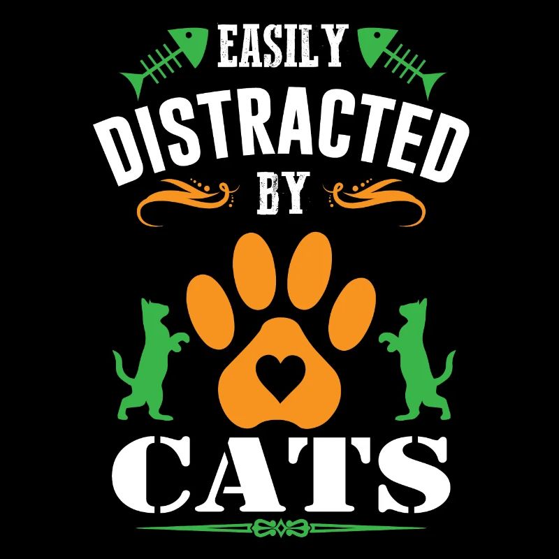 EASILY DISTRACTED BY CATS