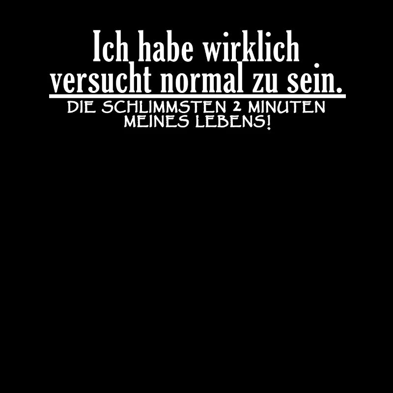 Ich habe wirklich versucht normal zu sein