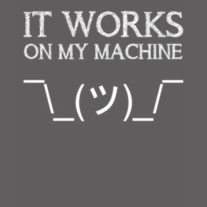 It Works On My Machine Funny IT Tech Support Help