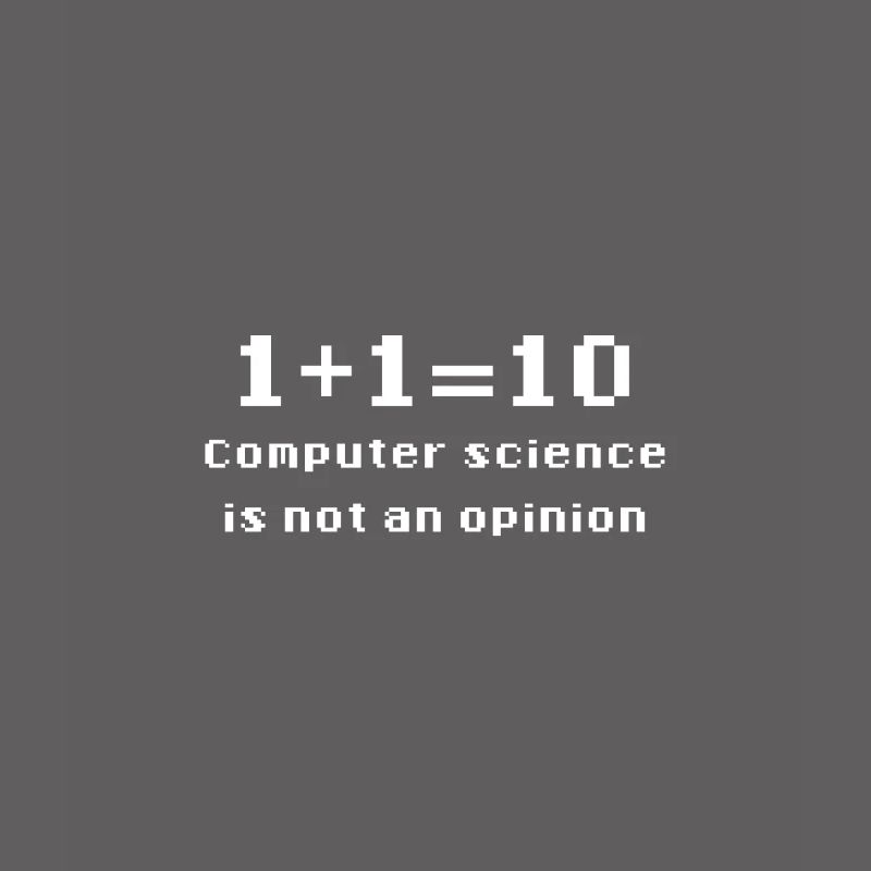 Binary - Computer Science Is Not An Opinion