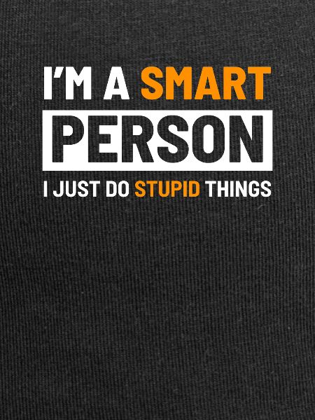 I'ma smart person