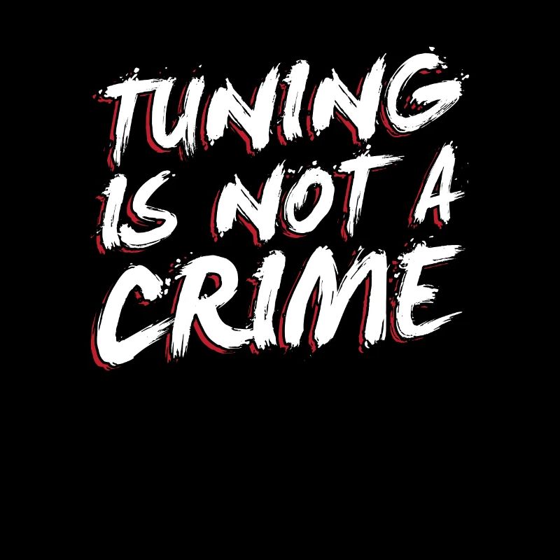 Tuning is not a crime -Tuning Spruch Geschenk