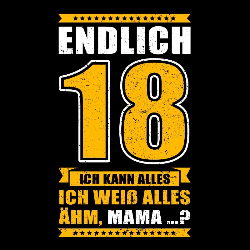 Endlich 18 Ich kann alles.. Ähm, Mama? 18 Jahre