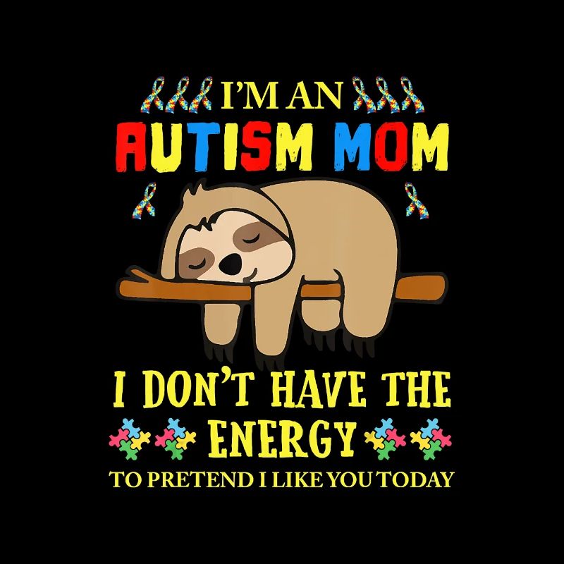 Ich bin ein Autism Mom Sloth Mama Autismus