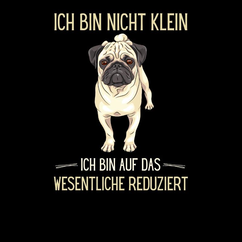 Mops-Sprüche - ich bin nicht klein