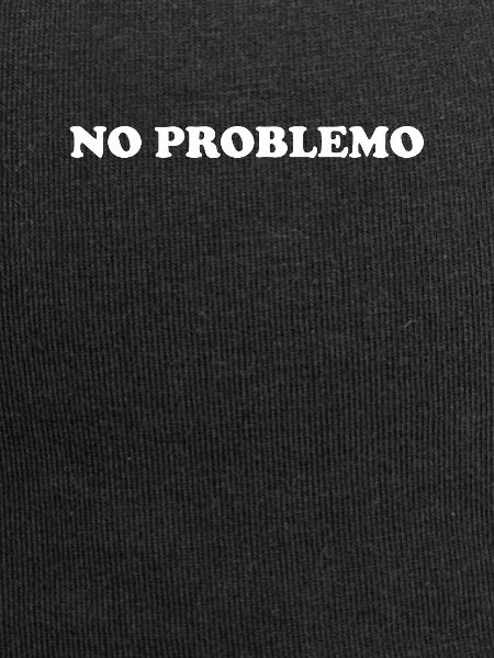 NO PROBLEMO No problem