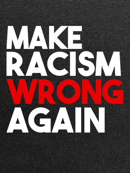 Make Racism Wrong Again