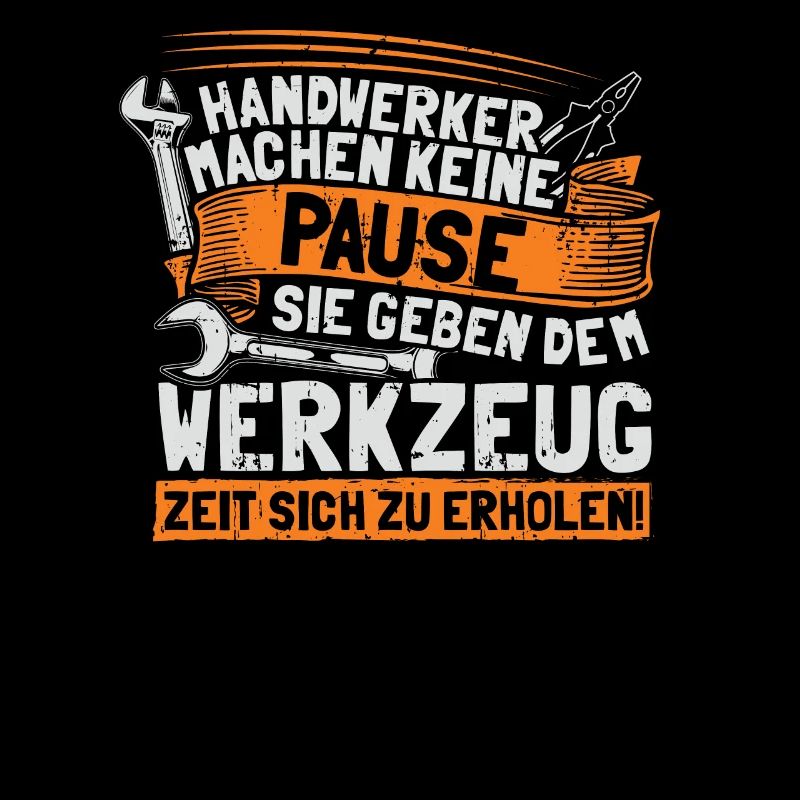Handwerker machen keine Pause - Arbeit im Handwerk