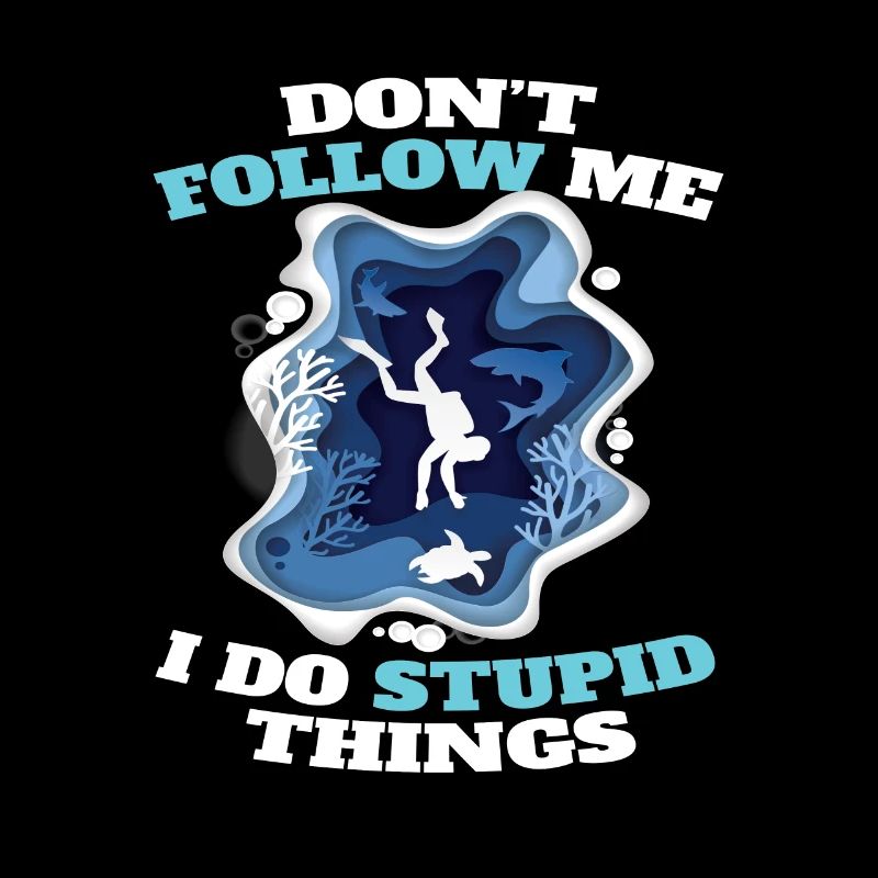 Dont Follow Me I Do Stubid Things Tauch