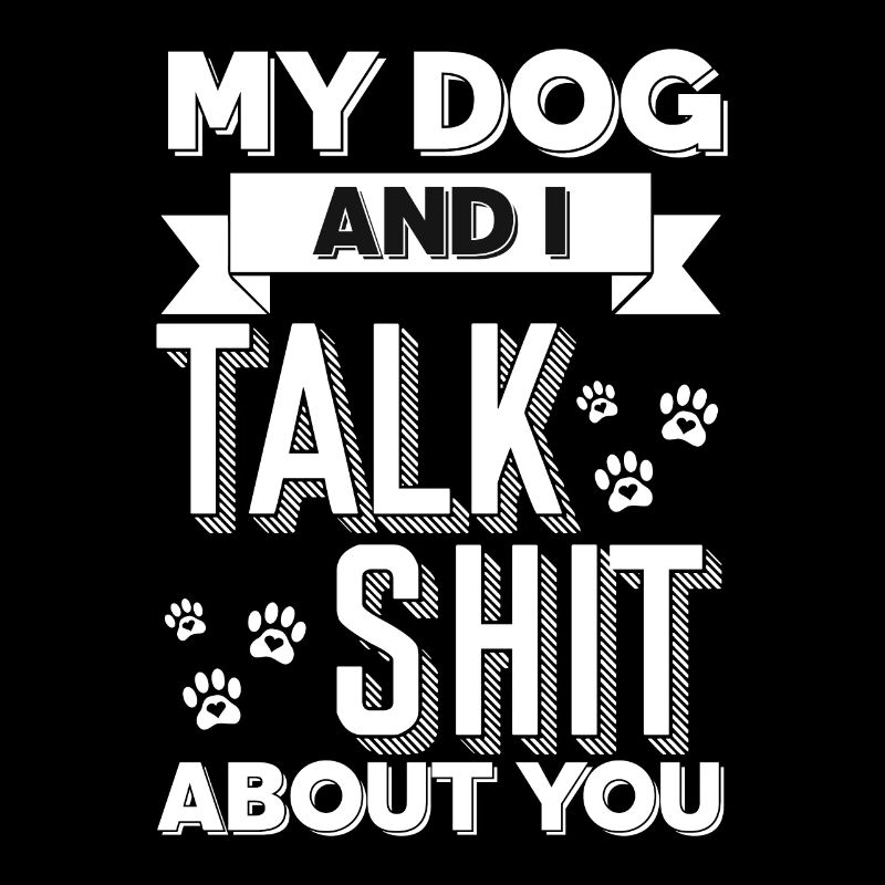 Mon chien et moi parlons de toi