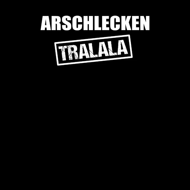 Arschlecken Tralala Cooler Spruch Statement