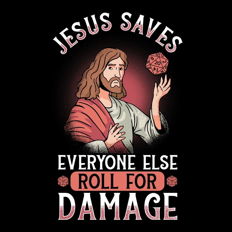 Jesus Saves Everyone Else Roll For Damage