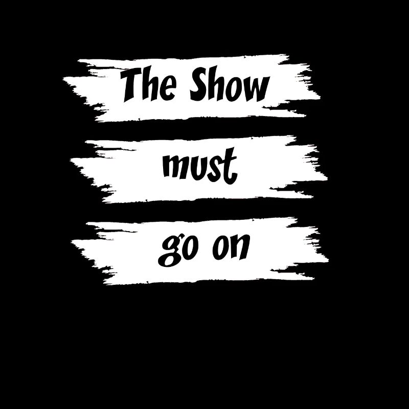The Show must go on