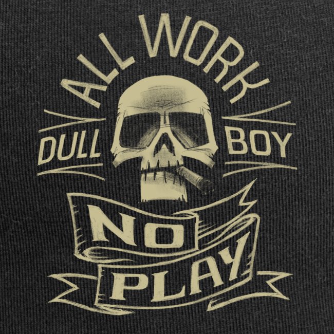 "All Work No Play"