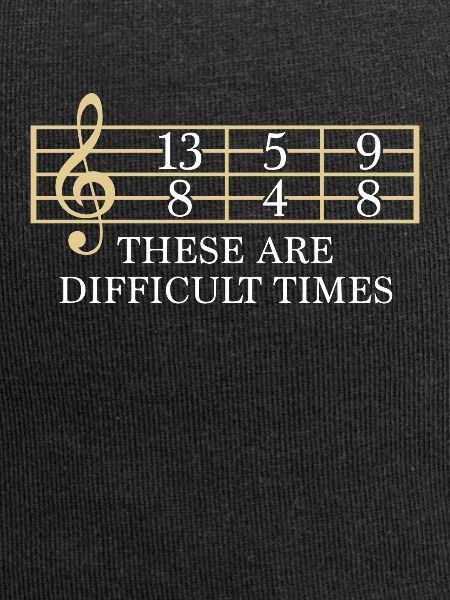 These Are Difficult Times