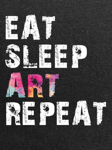 EAT SLEEP ART REPEAT