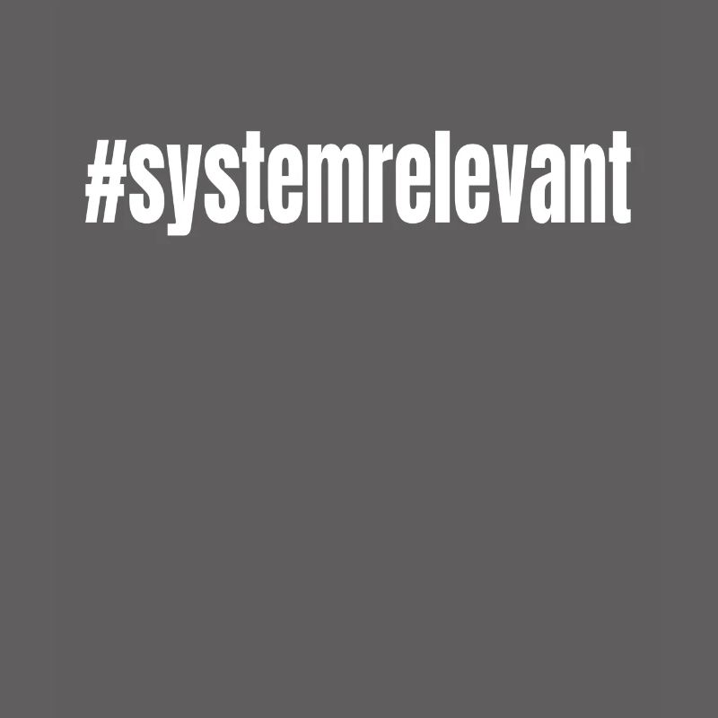 #systemrelevant system relevant