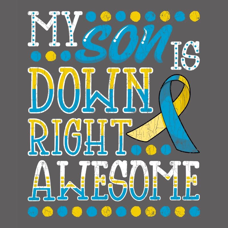 Down Syndrome Awareness Son Apparel Happy Gift