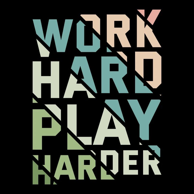 WORK HARD PLAY