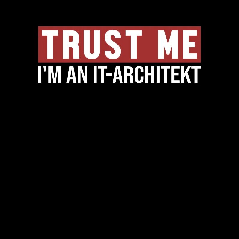 Trust Me I'm IT-Architekt IT-Architect Software