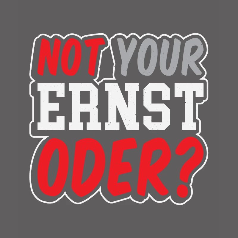 Not Your Ernst Oder