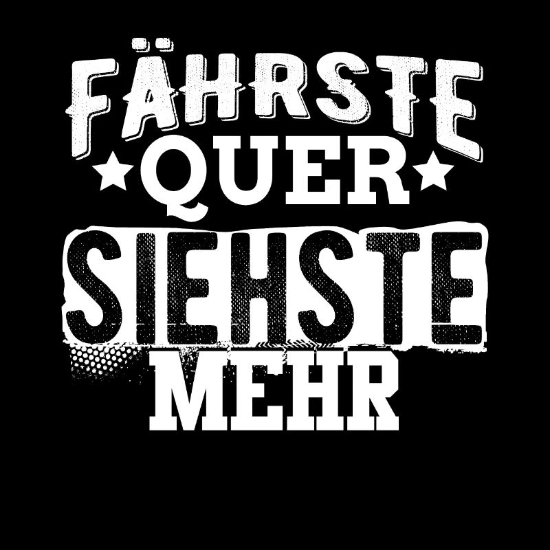 Fährste Quer siehste mehr