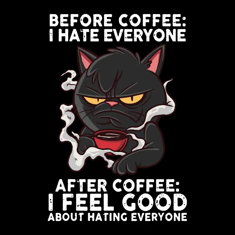 Vor Dem Kaffee Hasse Ich Jeden Nach Dem Kaffee