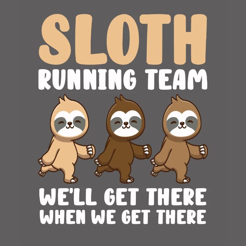 Sloth Running Team We Will Get There When We Get