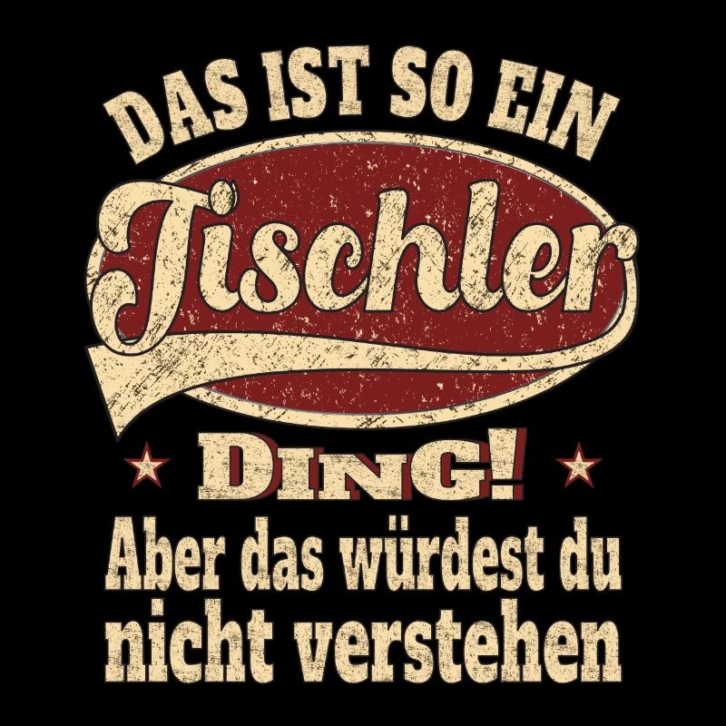 Tischler Das ist so ein Tischler