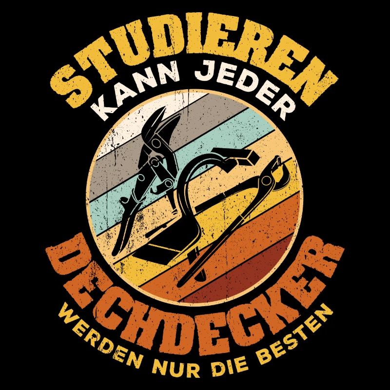 Studieren kann Jeder - Dachdecker werden nur die B