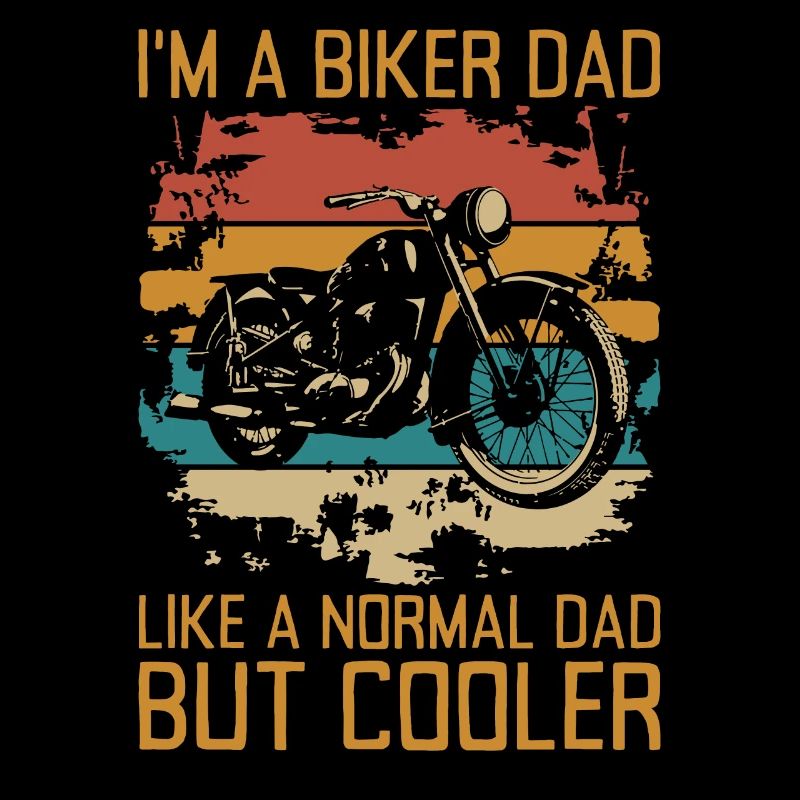 I'm A Biker Dad Like A Normal Dad But Cooler