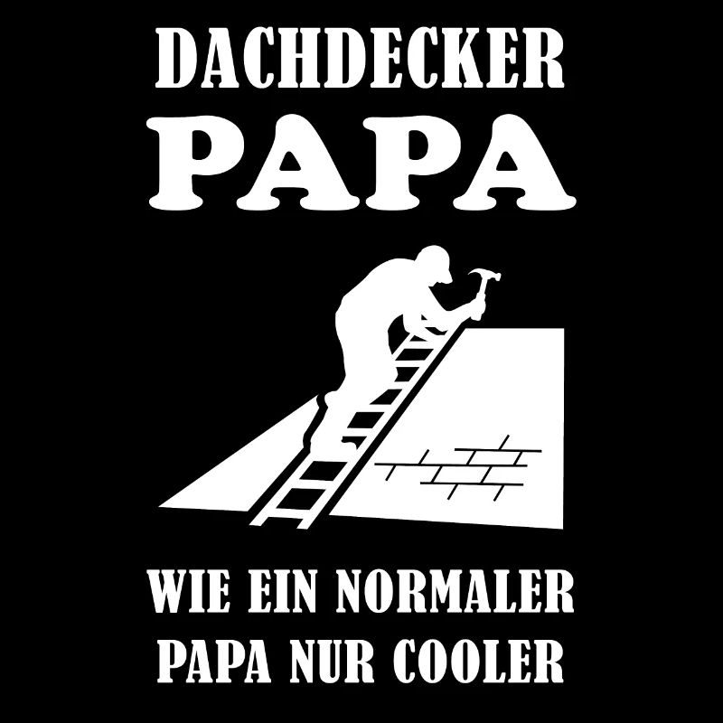 Dachdecker Papa Spruch Handwerker Beruf Geschenk