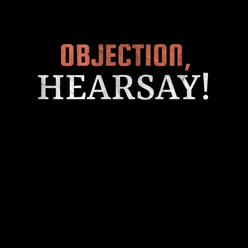 Objection Hearsay!