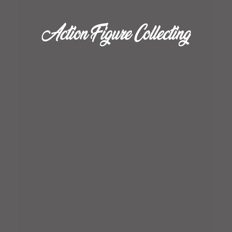 ACTION FIGURE COLLECTING CURSIVE TEXT NOVELTY HOBB