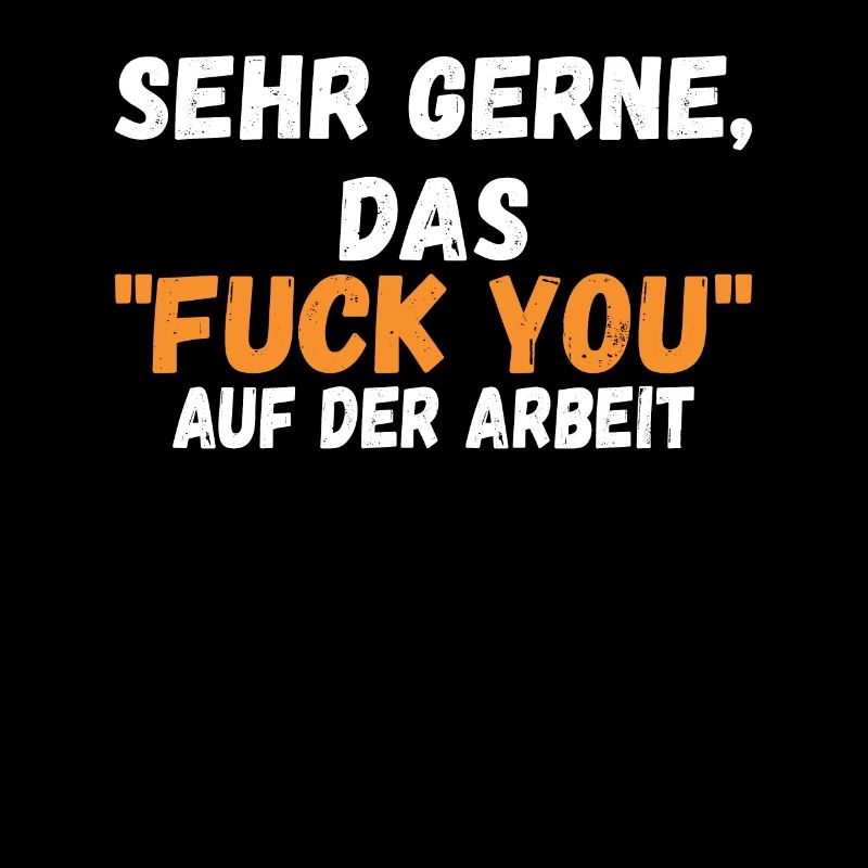 Sehr gerne, das Fuck You auf der Arbeit schwarzer